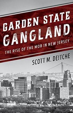 Download Garden State Gangland: The Rise of the Mob in New Jersey - Scott M Deitche | PDF