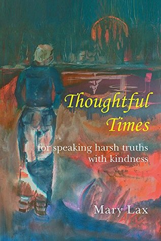 Download Thoughtful Times: for speaking harsh truths with kindness - Mary Lax file in PDF