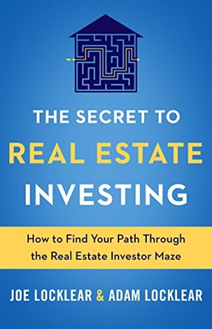 Download The Secret to Real Estate Investing: How to Find Your Path Through the Real Estate Investor Maze - Joseph Locklear | PDF