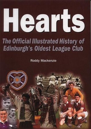 Download Hearts: The Official Illustrated History of Edinburgh's Oldest League Club - Roddy Mackenzie | PDF