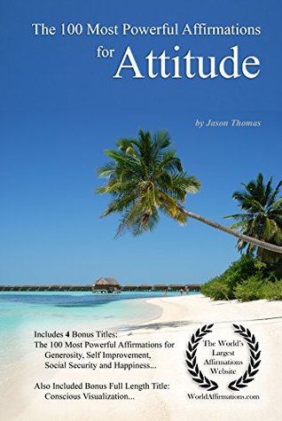 Download Affirmation   The 100 Most Powerful Affirmations for Attitude — With 4 Positive Daily Self Affirmation Bonus Books on Generosity, Self Improvement, Social Security & Happiness — for Men & Women - Jason Thomas file in ePub