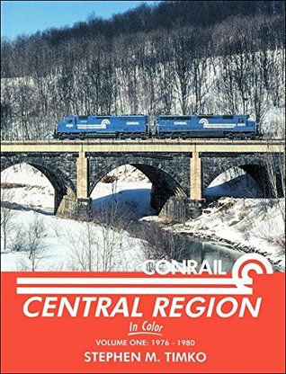 Full Download Conrail Central Region in Color Vol 1 1976-80 - Stephen M. Timko | PDF