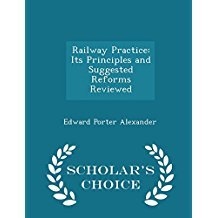 Download Railway Practice: Its Principles and Suggested Reforms Reviewed - Edward Porter Alexander | ePub