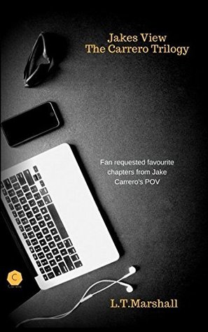 Read Online Jakes View - The Carrero Trilogy: Fan requested chapters in Jakes POV - L.T. Marshall file in ePub