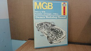 Download MGB: Roadster & GT Coupe 1962 to 1974 (1798 cc - 110 cubic inch) - John Harold Haynes file in PDF