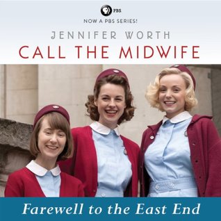 Read Farewell to the East End: The Last Days of the East End Midwives - Jennifer Worth | PDF