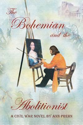 Full Download The Bohemian and the Abolitionist: A Civil War Novel - Ann Prehn | ePub