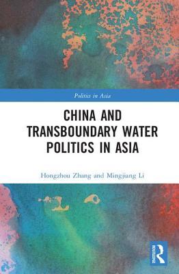 Download China and Transboundary Water Politics in Asia - Hongzhou Zhang file in PDF