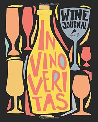 Read Wine Journal: In Vino Veritas Wine Tasting Notebook & Journal: A Unique Entertaining & Funny Wine Lover Gift with Trendy & Modern Lettering &  Mindfulness, Antistress & Organization) - Papeterie Bleu file in ePub