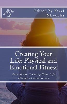 Read Creating Your Life: Physical and Emotional Fitness - Kizzi Nkwocha file in ePub