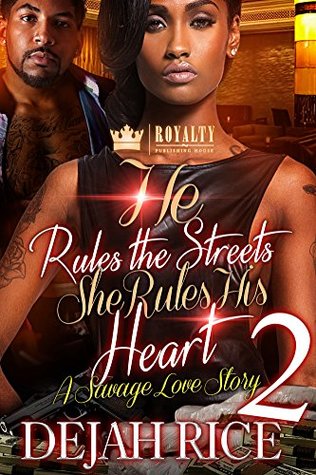 Read He Rules The Streets But She Rules His Heart 2: A Savage Love Story - Dejah Rice | ePub