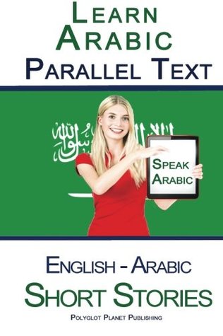 Download Learn Arabic - Parallel Text - Short Stories (English - Arabic) - Polyglot Planet Publishing | ePub