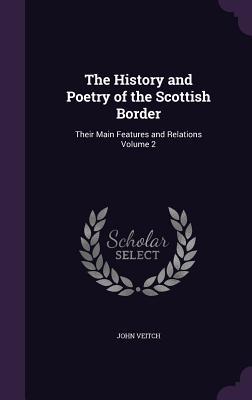 Download The History and Poetry of the Scottish Border: Their Main Features and Relations Volume 2 - John Veitch file in ePub