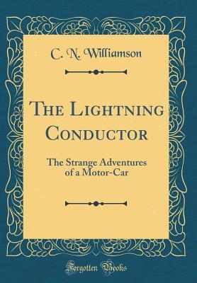 Download The Lightning Conductor: The Strange Adventures of a Motor-Car (Classic Reprint) - C.N. Williamson | ePub