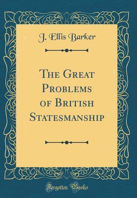 Download The Great Problems of British Statesmanship (Classic Reprint) - J. Ellis Barker file in PDF