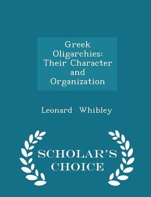 Read Online Greek Oligarchies: Their Character and Organization - Leonard Whibley | ePub