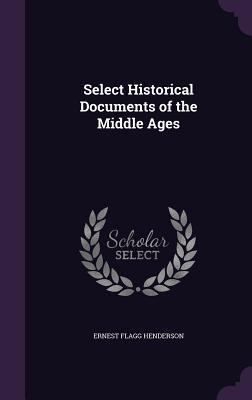 Full Download Select Historical Documents of the Middle Ages - Ernest Flagg Henderson file in PDF
