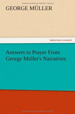 Full Download Answers to Prayer From George Müller's Narratives - George Müller | PDF