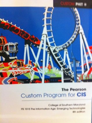 Download Custom Program for CIS (College of Southern Maryland ITS 1015 The Information Age: Emerging Technologies) - Patrick F. Boles | ePub