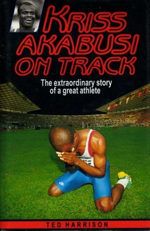 Full Download Kriss Akabusi on Track : The Extraordinary Story of a Great Athlete - Ted Harrison | ePub