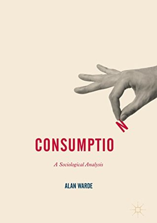Full Download Consumption: A Sociological Analysis (Consumption and Public Life) - Alan Warde file in ePub