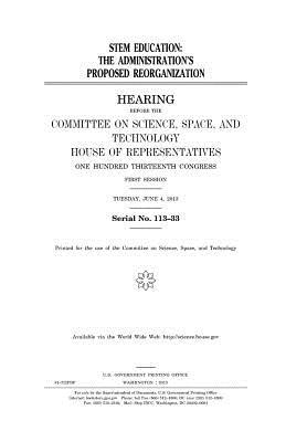 Read Online Stem Education: The Administration's Proposed Reorganization - U.S. Congress | ePub