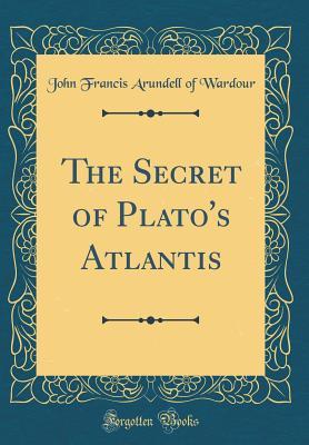 Download The Secret of Plato's Atlantis (Classic Reprint) - John Francis Arundell of Wardour | PDF