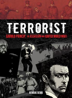 Download Terrorist: Gavrilo Princip, the Assassin Who Ignited World War I - Henrik Rehr | ePub