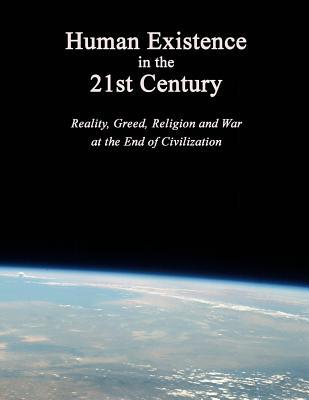 Download Human Existence in the 21st Century: Reality, Greed, Religion and War at the End of Civilization - Antoine Averie file in ePub