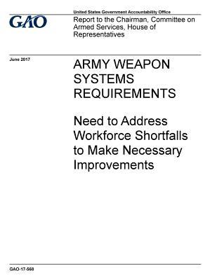 Download Army Weapon Systems Requirements: Need to Address Workforce Shortfalls to Make Necessary Improvements - U.S. Government Accountability Office file in ePub
