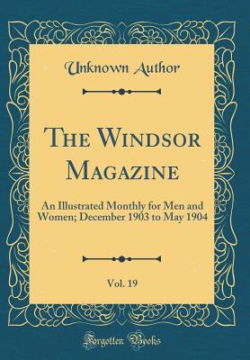 Read Online The Windsor Magazine, Vol. 19: An Illustrated Monthly for Men and Women; December 1903 to May 1904 (Classic Reprint) - Unknown file in ePub