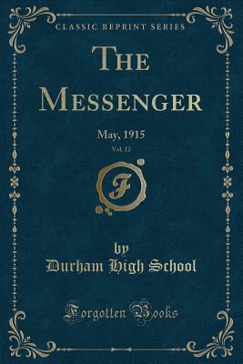 Read The Messenger, Vol. 12: May, 1915 (Classic Reprint) - Durham High School | ePub