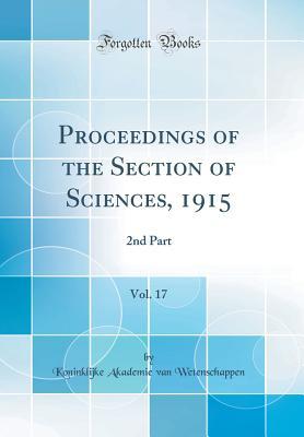 Read Proceedings of the Section of Sciences, 1915, Vol. 17: 2nd Part (Classic Reprint) - Koninklijke Akademie Van Wetenschappen file in PDF