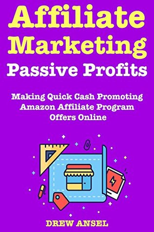 Download Affiliate Marketing Passive Profits: Making Quick Cash Promoting Amazon Affiliate Program Offers Online - Drew Ansel file in ePub