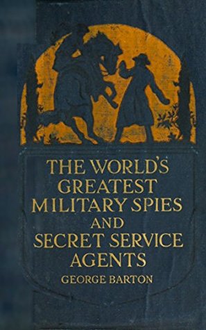 Download The World’s Greatest Military Spies and Secret Service Agents - George Barton | ePub