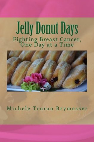 Download Jelly Donut Days: Fighting Breast Cancer, One Day at a Time - Michele Truran Brymesser file in ePub