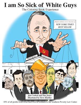 Read Online I Am So Sick of White Guys (Kindle Version): The Coloring Book Experience - Jim Corbett | ePub