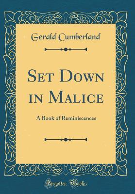 Download Set Down in Malice: A Book of Reminiscences (Classic Reprint) - Gerald Cumberland file in ePub