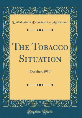 Read The Tobacco Situation: October, 1950 (Classic Reprint) - U.S. Department of Agriculture file in PDF