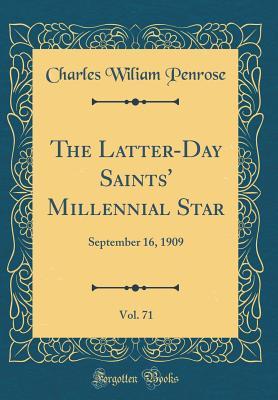 Full Download The Latter-Day Saints' Millennial Star, Vol. 71: September 16, 1909 (Classic Reprint) - Charles Wiliam Penrose | ePub