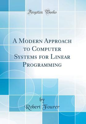 Read Online A Modern Approach to Computer Systems for Linear Programming (Classic Reprint) - Robert Fourer file in ePub