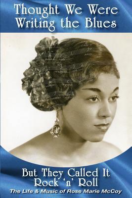 Read Thought We Were Writing the Blues: But They Called It Rock & Roll - Arlene Corsano file in PDF