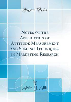 Download Notes on the Application of Attitude Measurement and Scaling Techniques in Marketing Research (Classic Reprint) - Alvin J. Silk file in ePub