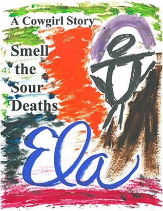 Read Online Smell the Sour Deaths: A Cowgirl Story (Cowgirl Story Time Book 2) - Ela Barlow file in ePub