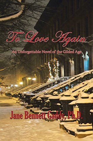 Full Download To Love Again: An Unforgettable Novel of the Gilded Age - Jane Bennett Gaddy | ePub
