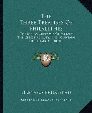Download The Three Treatises Of Philalethes: The Metamorphosis Of Metals; The Celestial Ruby; The Fountain Of Chemical Truth - Eirenaeus Philalethes | ePub