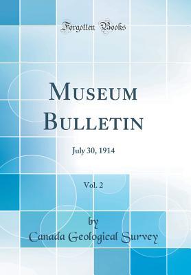 Download Museum Bulletin, Vol. 2: July 30, 1914 (Classic Reprint) - Canada Geological Survey file in ePub