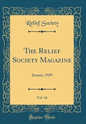 Download The Relief Society Magazine, Vol. 16: January, 1929 (Classic Reprint) - Relief Society file in PDF