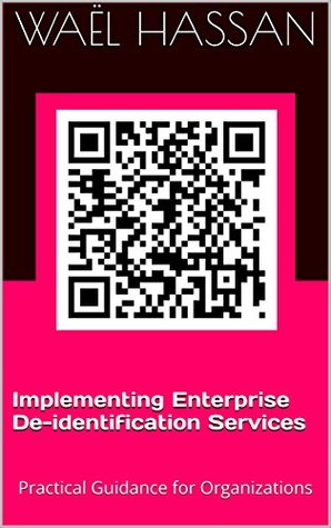 Download Implementing Enterprise De-identification Services: Practical Guidance for Organizations - Waël Hassan | ePub