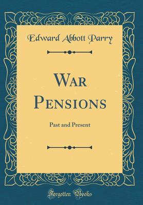 Read War Pensions: Past and Present (Classic Reprint) - Edward Abbott Parry | ePub